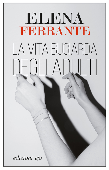 Elena Ferrante, esce La vita bugiarda degli adulti